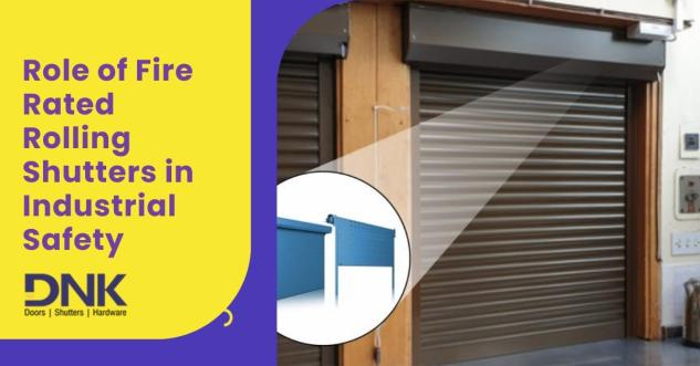 The Role of Fire Rated Rolling Shutters in Industrial Safety